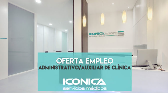 Oferta Empleo Administrativoauxiliar De Clínica En Vigo Cerrado Iconica Servicios Médicos 8251