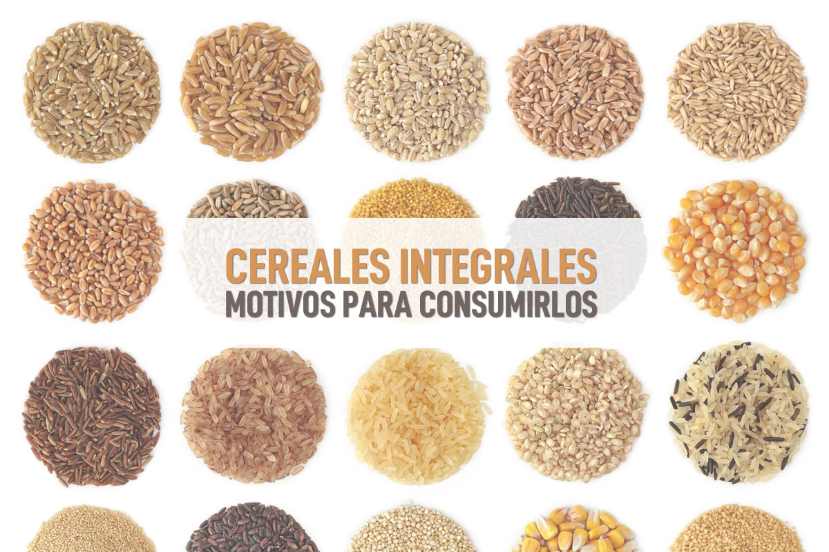Cereales integrales, ¿por qué?