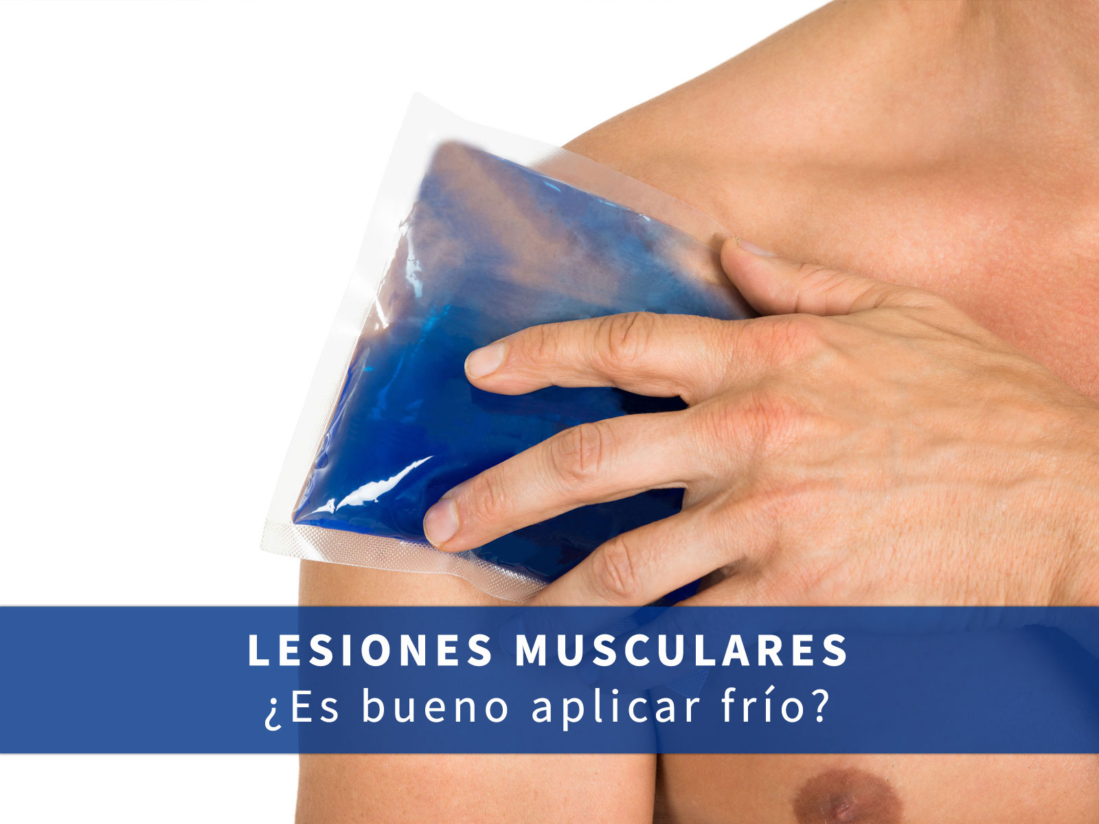 Es bueno aplicar hielo en las lesiones musculares?