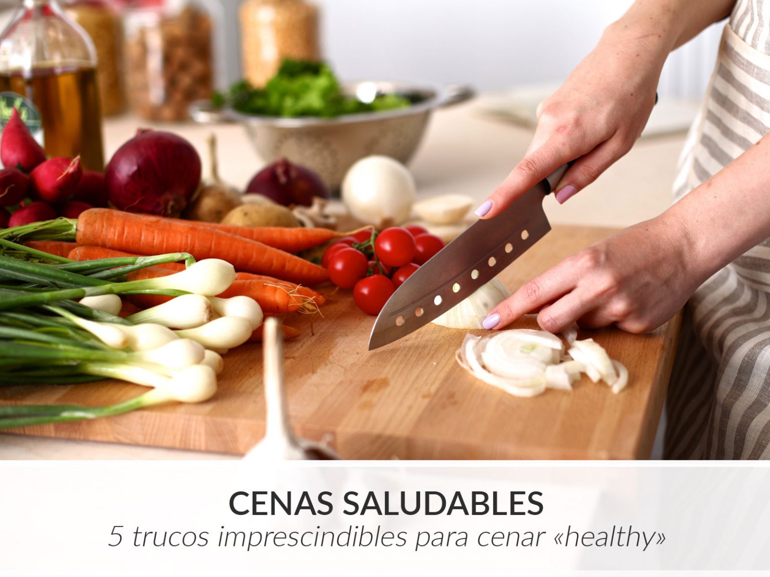 5 Trucos Para Cenar Saludable De Nuestra Nutricionista (Vigo)